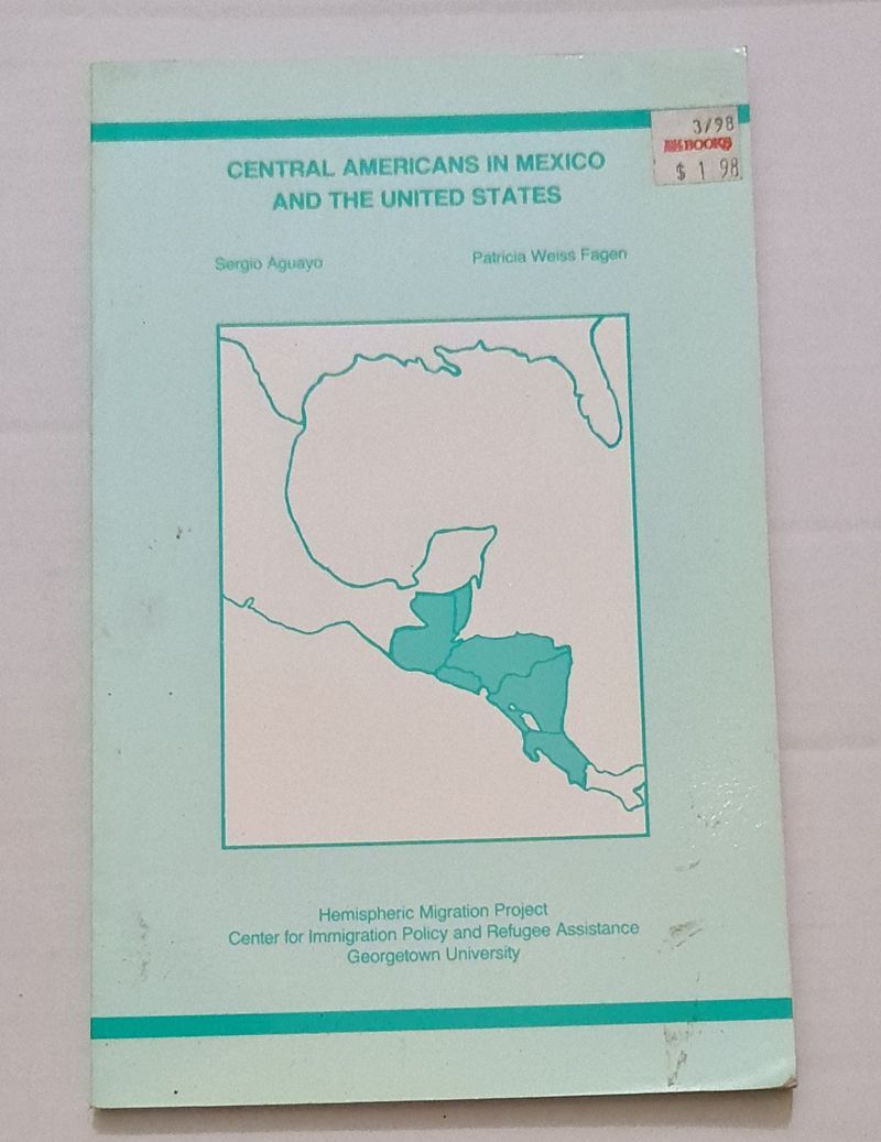 Sergio Aguayo, Patricia Weiss Fagen - Central Americans in Mexico and the United States
